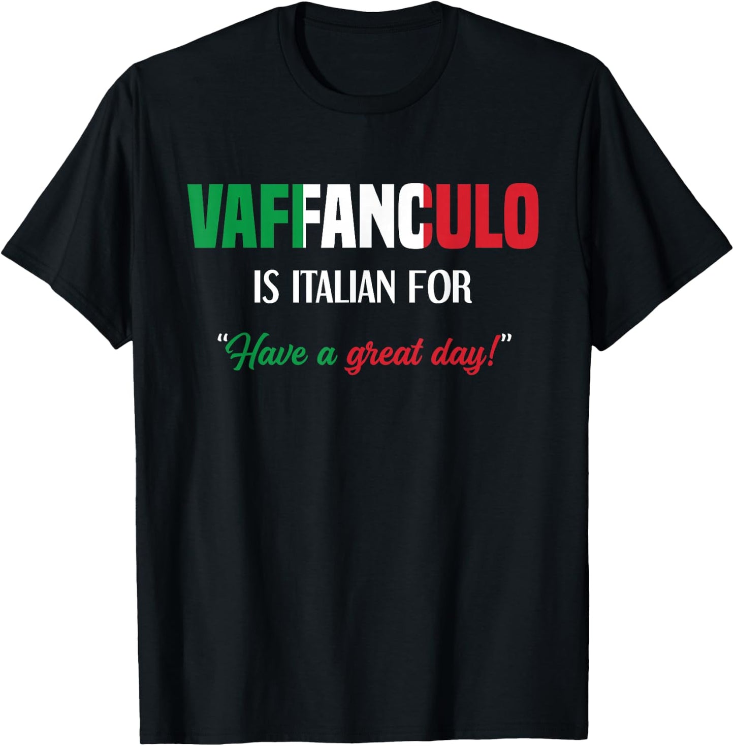 Funny Italian Saying Vaffanculo Have A Great Day T-Shirt - T-Shirt | Black