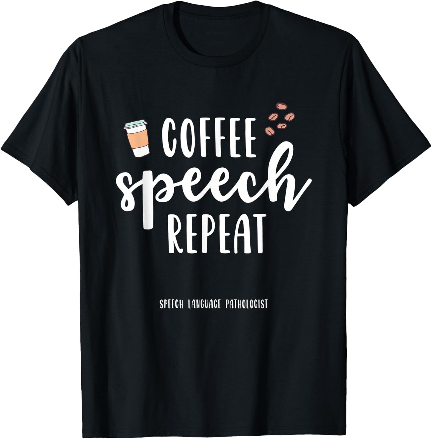 Coffee Speech Therapy SLP Gift Speech Therapy Pathologist T-Shirt - T-Shirt | Black
