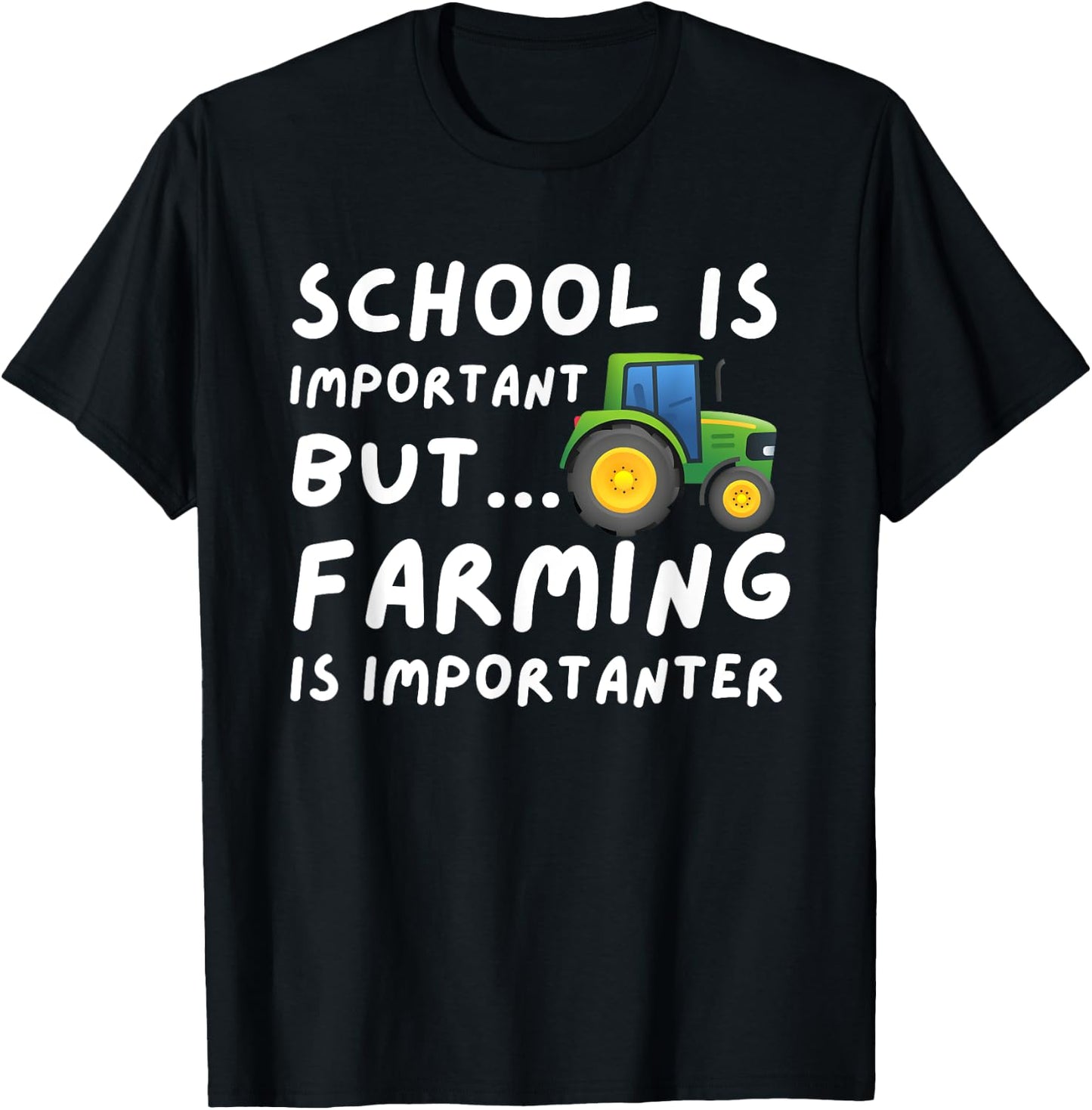 Funny Farming Gifts School Is Important But Farming Is Importanter - Farmer Gift Black Small T-Shirt - T-Shirt | Black