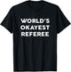 World's Okayest REFEREE for REFEREES T-Shirt - T-Shirt | Black