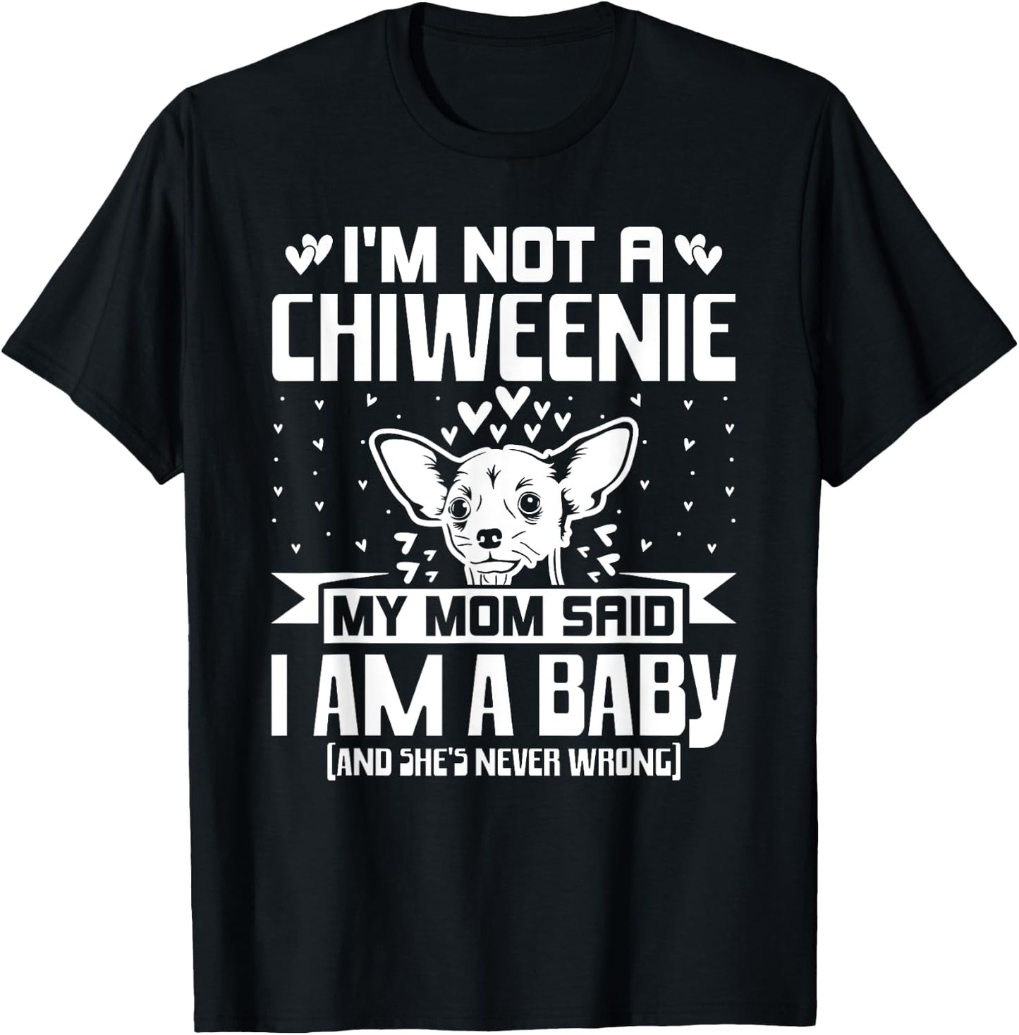 I'm Not A Chiweenie Funny Chiweenie Mom Dad Dog Lover T-Shirt - T-Shirt | Black