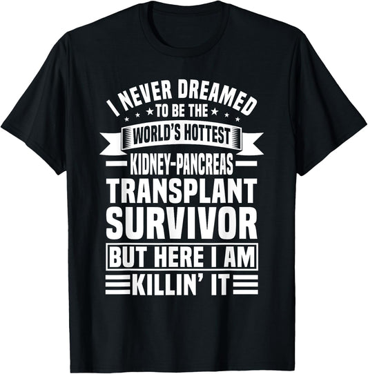 Funny Kidney-Pancreas Transplant Survivor Saying Humor T-Shirt - T-Shirt | Black
