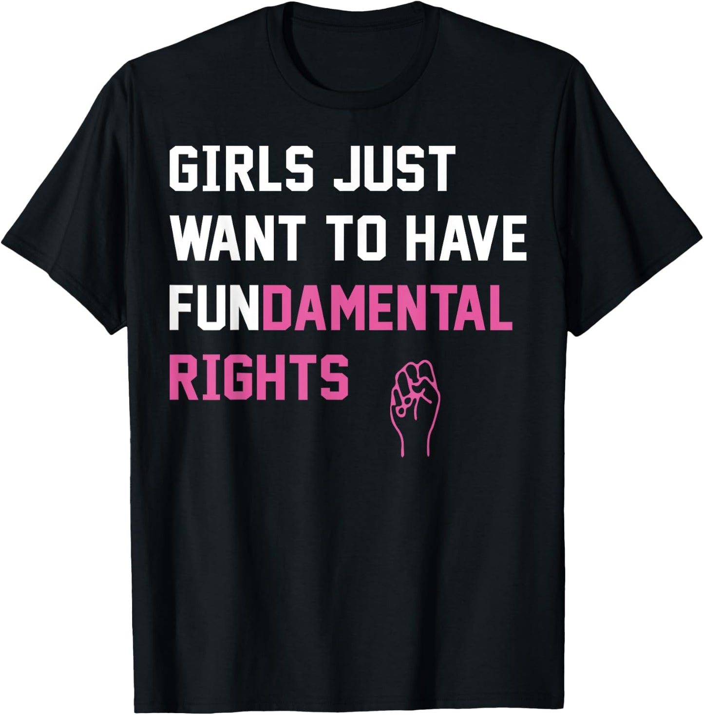 Girls Just want To Have Fundamental Rights T-Shirt - T-Shirt | Black