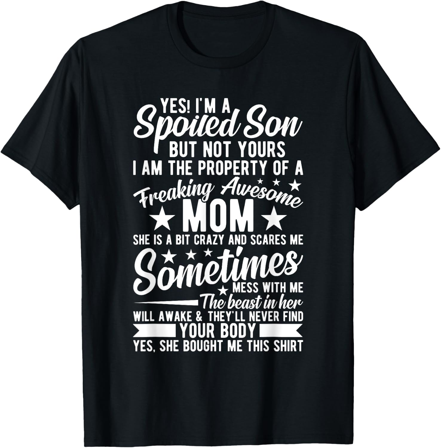 Yes I'm A Spoiled Son But Not Yours Freaking Awesome Mom T-Shirt - T-Shirt | Black