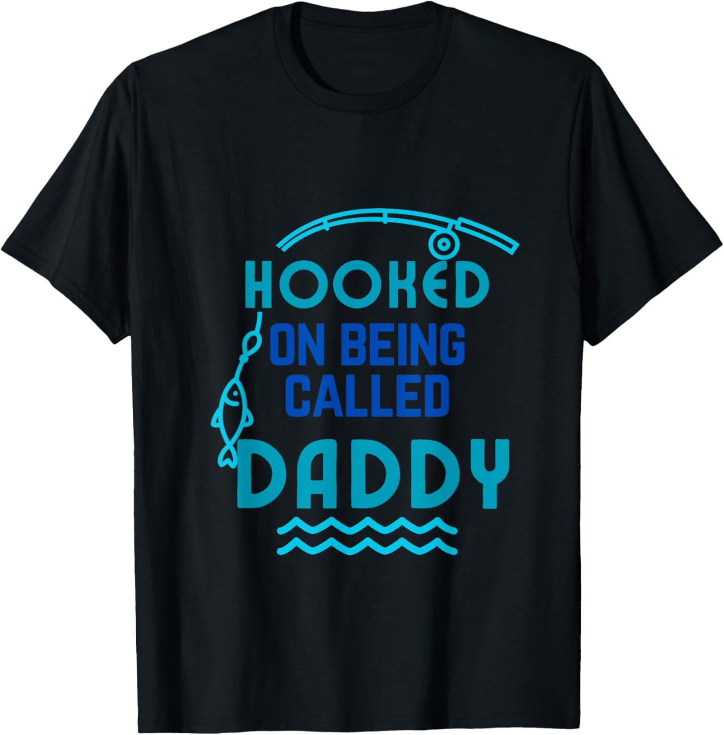 Hooked on Being Called Daddy Father's Day Dad Daddy Gift T-Shirt - T-Shirt | Black