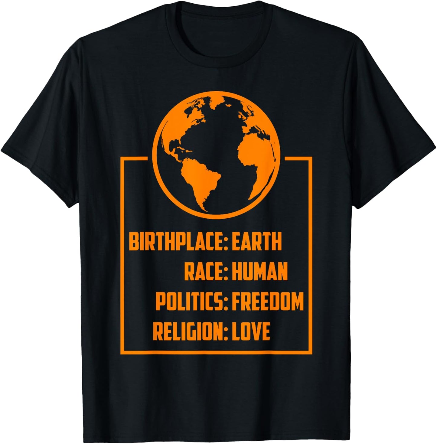 Best Birthplace Earth Race Human Politics Freedom Love Gift T-Shirt - T-Shirt | Black