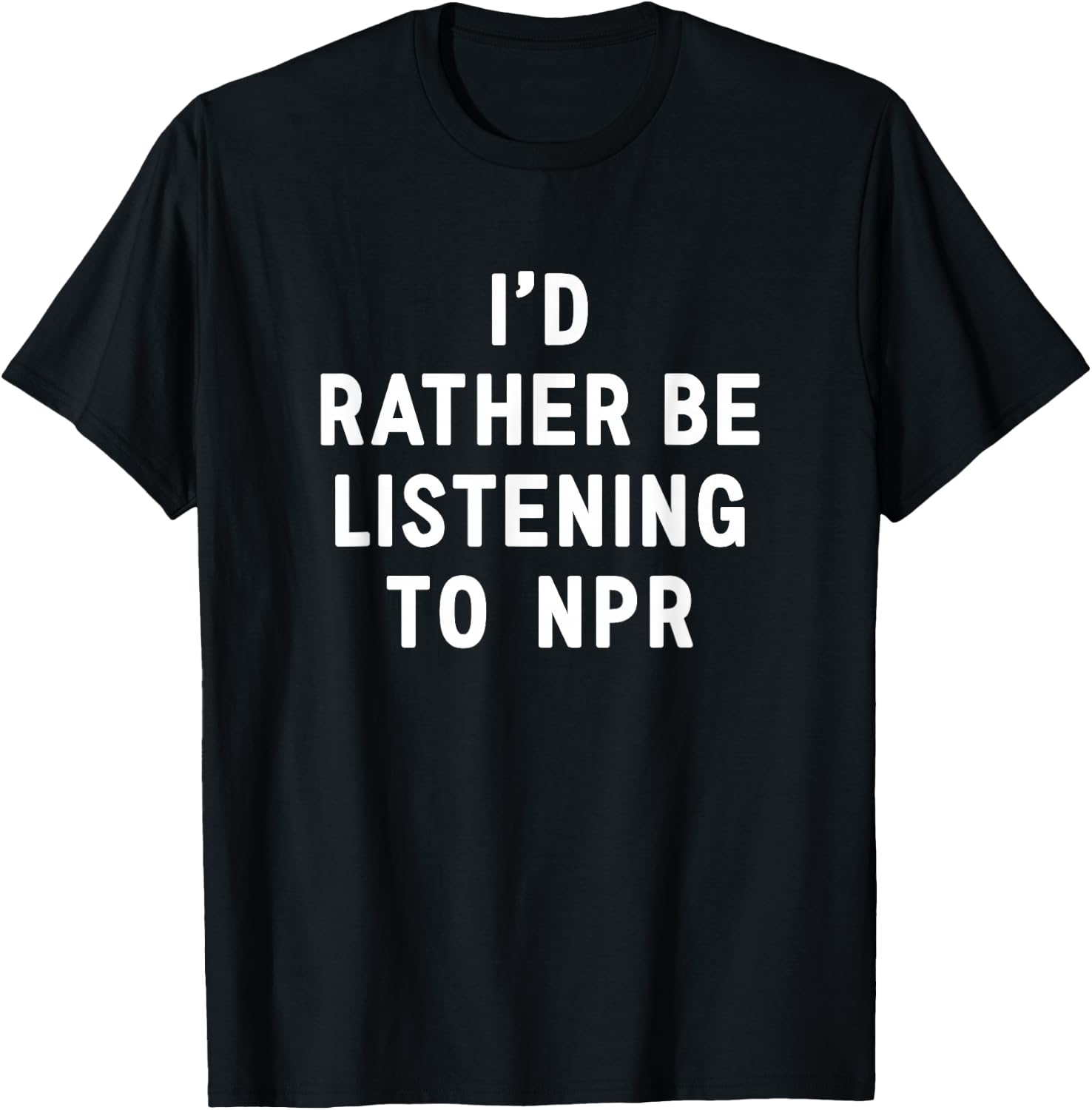 NPR : I'd Rather Be Listening to NPR - Black, Small, -Adults T-Shirt - T-Shirt | Black