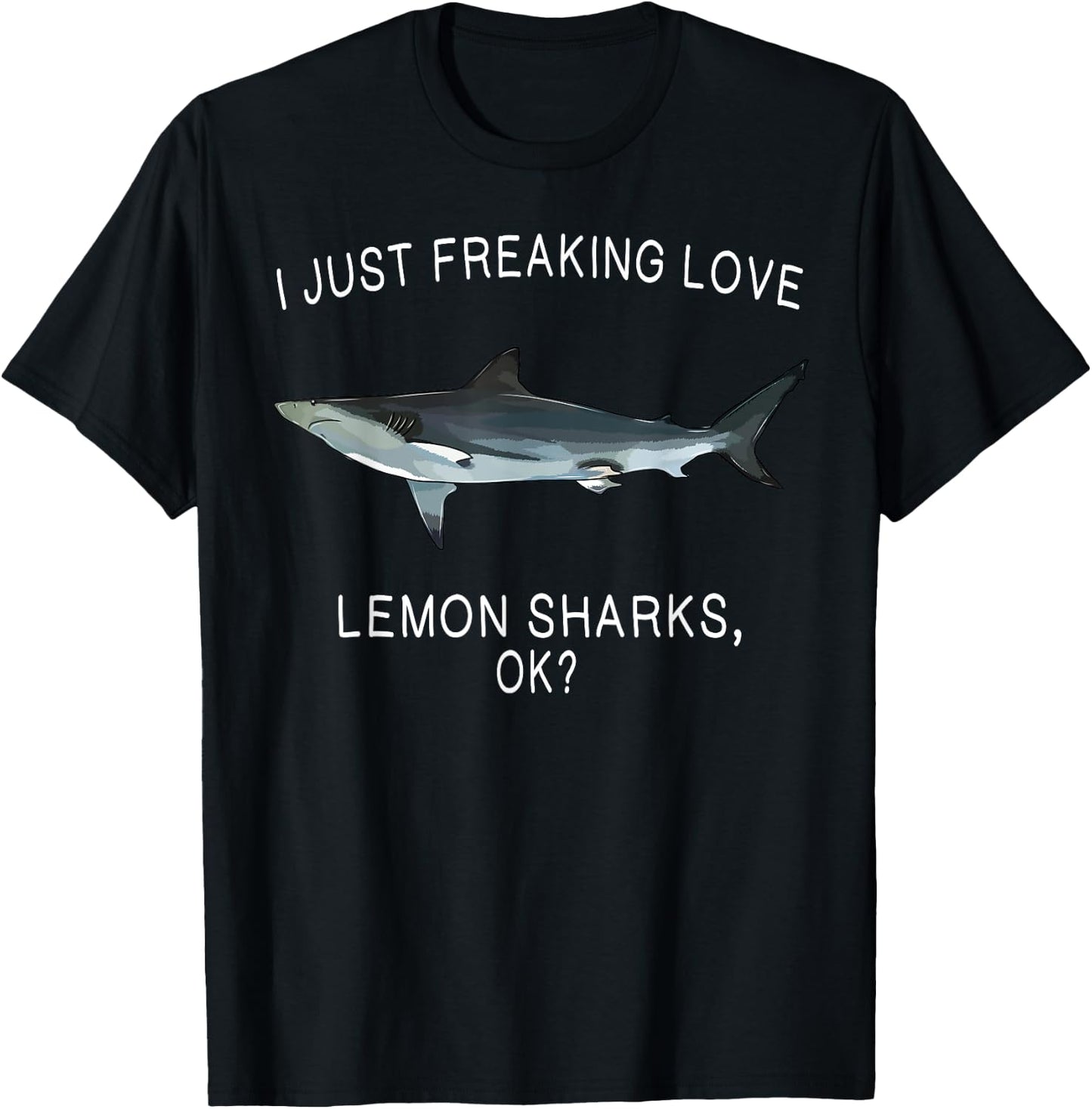 Funny I Just Freaking Love Lemon Shark Ok? Shark T-Shirt - T-Shirt | Black