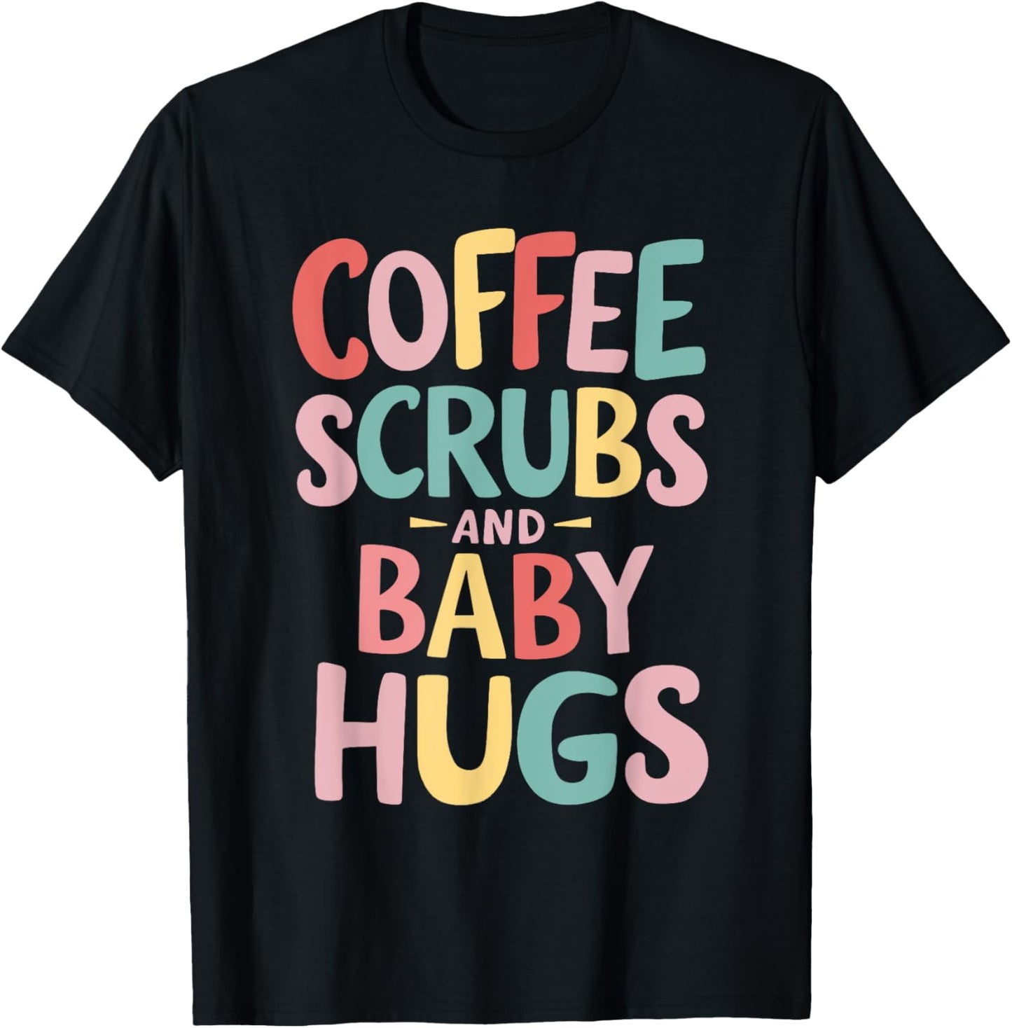 Coffee Scrubs And Baby Hugs T-Shirt - T-Shirt | Black