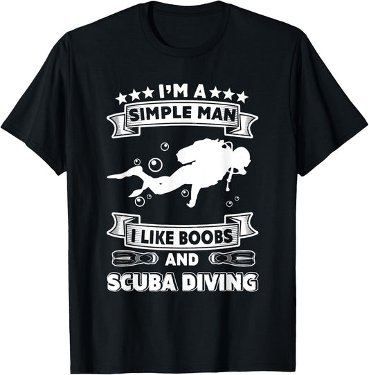 Diver Gift- I'm Simple Man I Like Boobs And Scuba Diving T-Shirt - T-Shirt | Black