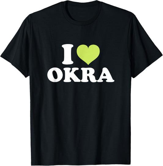 I Love Okra T-Shirt - T-Shirt | Black