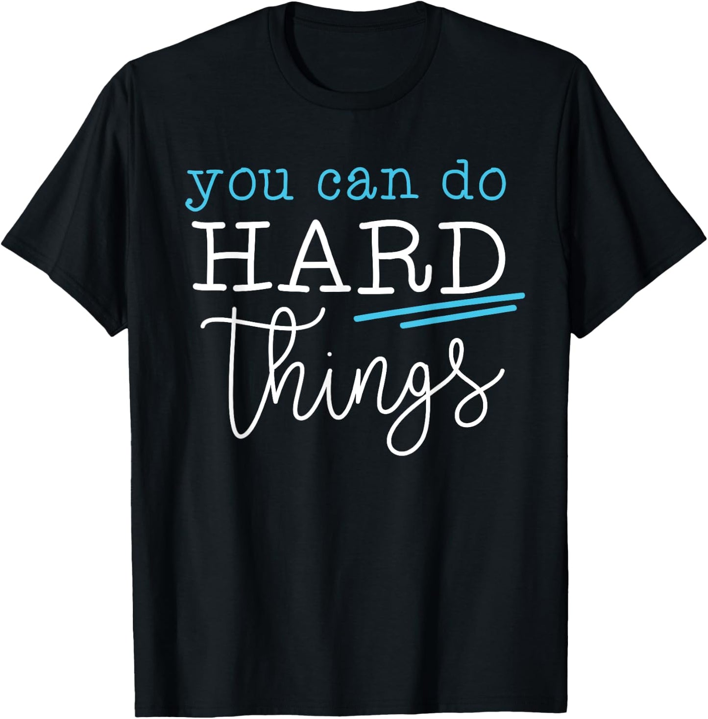 You Can Do Hard Things Inspirational Quote Motivation Saying T-Shirt - T-Shirt | Black