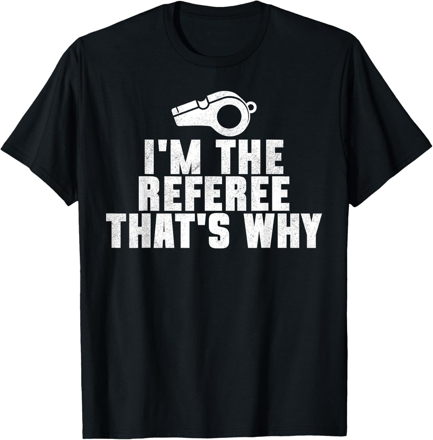 I'm The Referee That's Why Football Funny T-Shirt - T-Shirt | Black