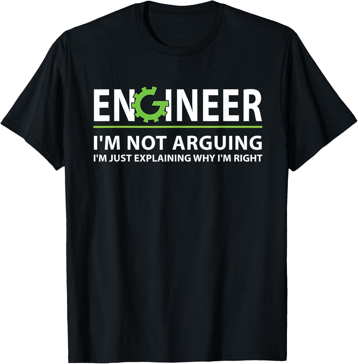 Funny Engineer I'm Not Arguing Apparel Engineer I'm Not Arguing, I'm Just Explaining Why I'm Right Adult Black Small Classic Fit Short Sleeve T-Shirt - T-Shirt | Black