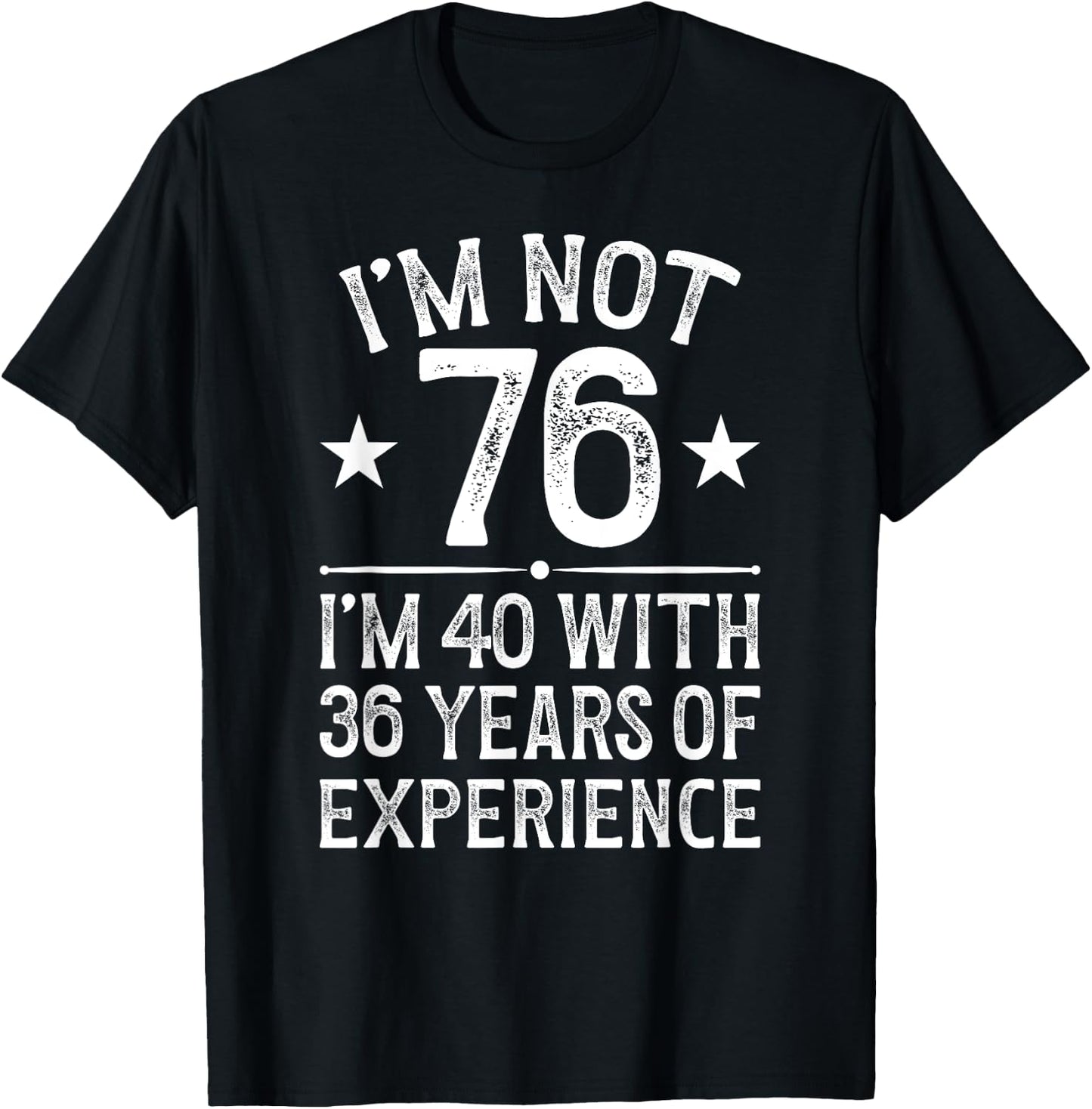 I'm Not 76 Year Old 76th Birthday It's My 76th Bday T-Shirt - T-Shirt | Black