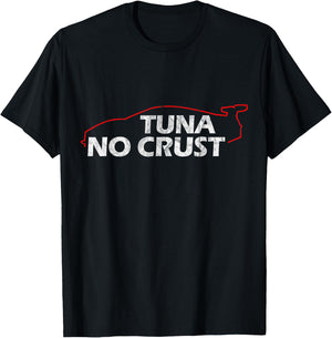Tuna Lovers Collection - Tuna No Crust - Cool for Tuna Lovers - Black - Short Sleeve - Classic Fit - -Adults - Small T-Shirt - T-Shirt | Black