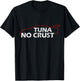 Tuna Lovers Collection - Tuna No Crust - Cool for Tuna Lovers - Black - Short Sleeve - Classic Fit - -Adults - Small T-Shirt - T-Shirt | Black