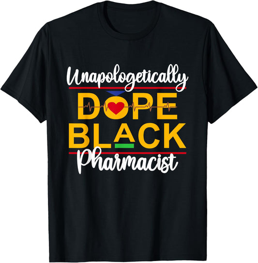 Unapologetic Dope Black Pharmacist African American Melanin T-Shirt - T-Shirt | Black