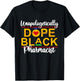 Unapologetic Dope Black Pharmacist African American Melanin T-Shirt - T-Shirt | Black