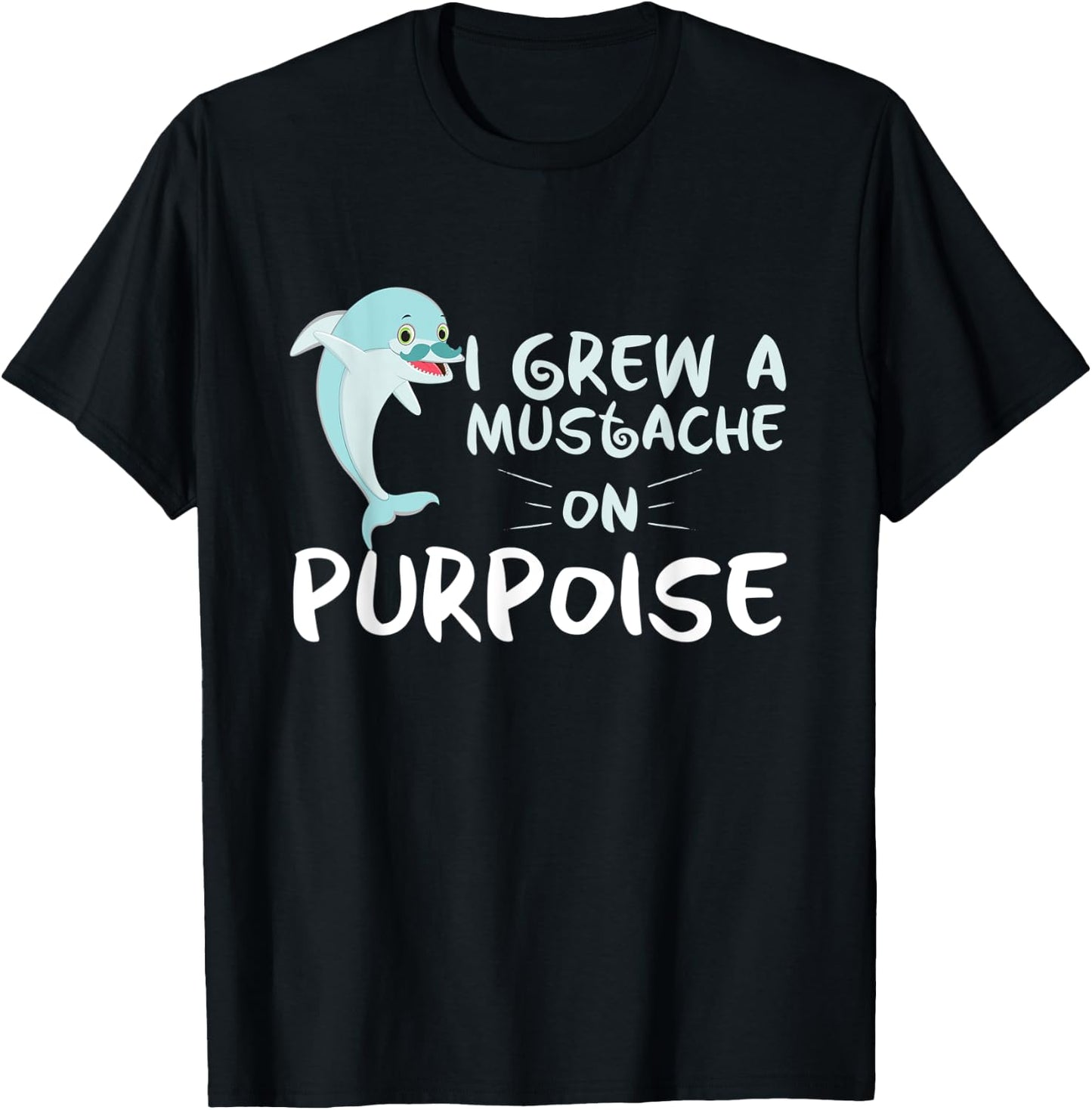 Funny Grew A Mustache On Purpoise Dolphin Trainers gift T-Shirt - T-Shirt | Black