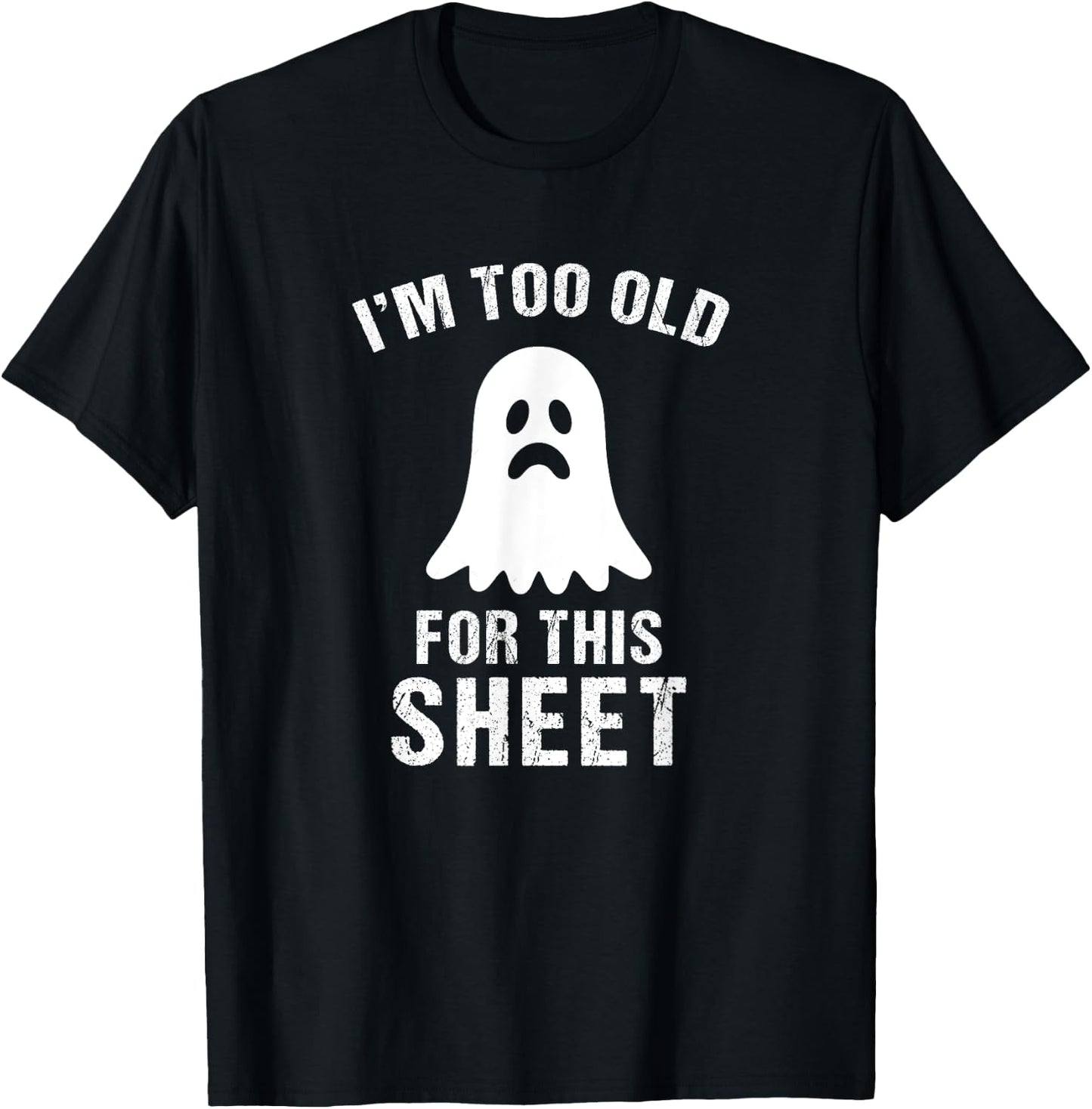 I'm Too Old For This Sheet Funny Halloween Costume T-Shirt - T-Shirt | Black