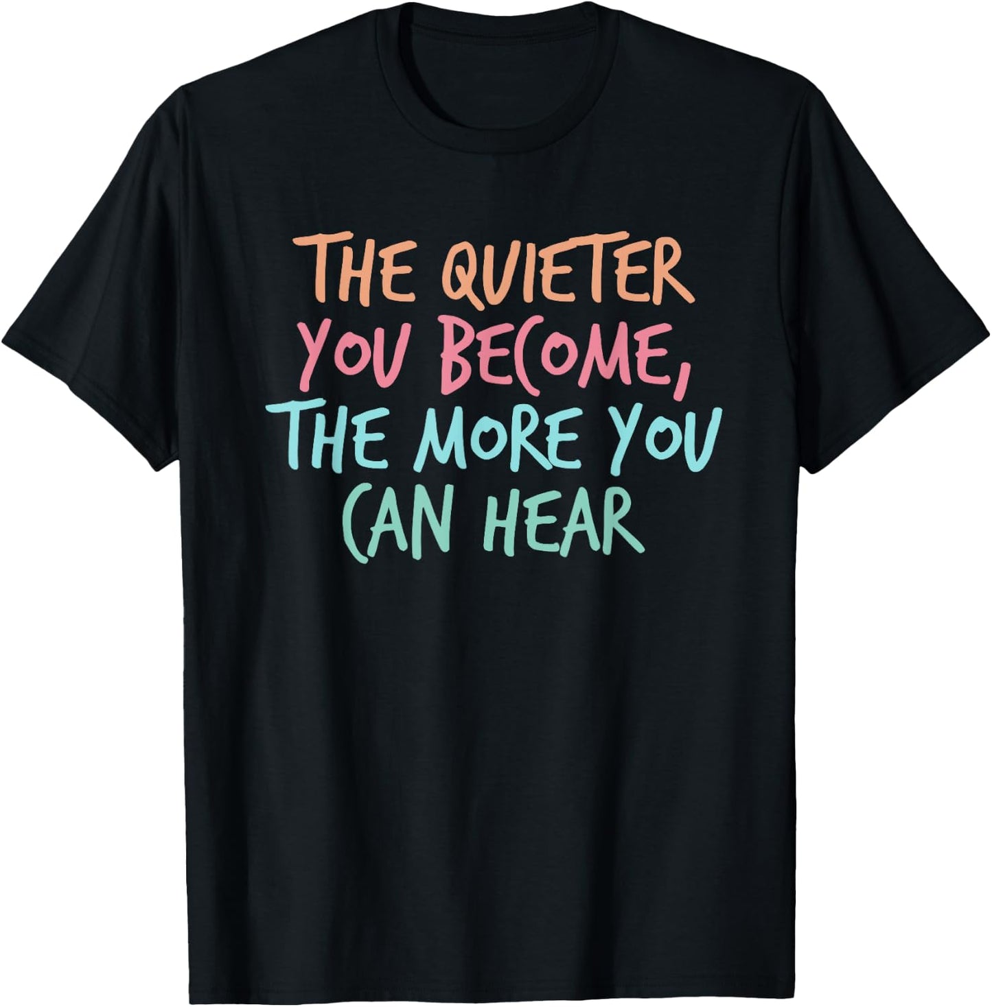 Quiet Introvert Silent Silence Quote The Quieter You Become T-Shirt - T-Shirt | Black