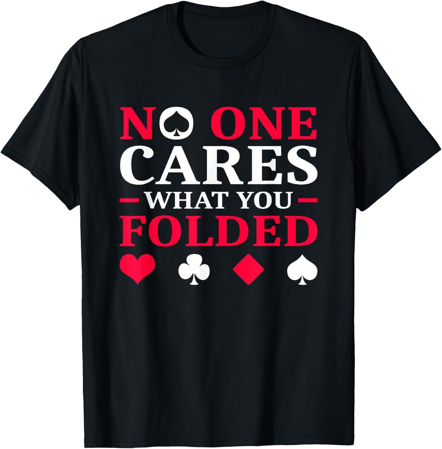No One Cares What You Folded T-Shirt - T-Shirt | Black
