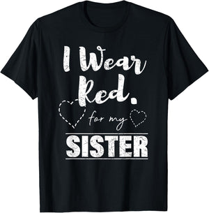 I Wear Red for my Sister , Heart Disease Awareness Gift T-Shirt - T-Shirt | Black