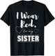 I Wear Red for my Sister , Heart Disease Awareness Gift T-Shirt - T-Shirt | Black