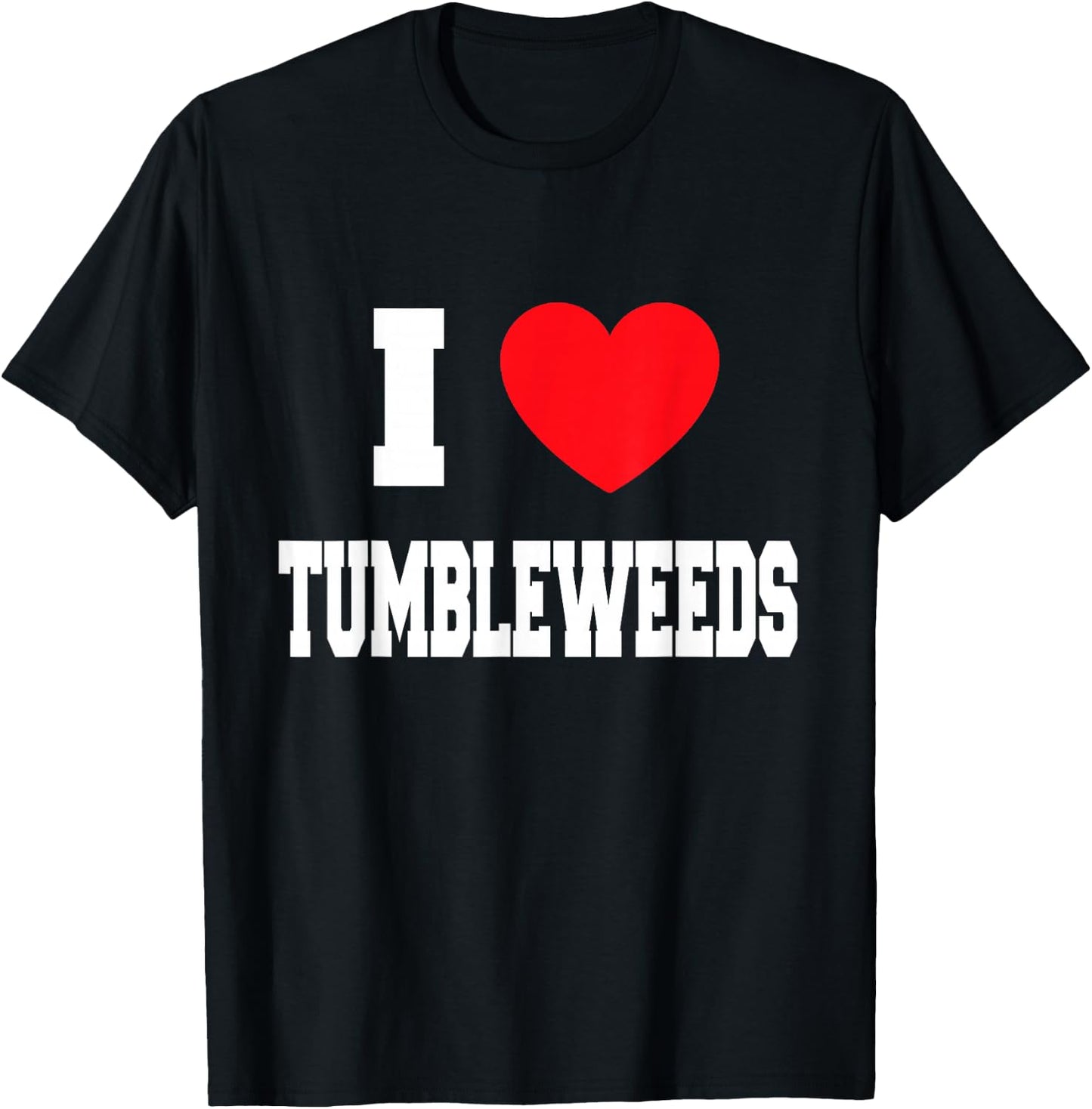 I Love tumbleweeds T-Shirt - T-Shirt | Black