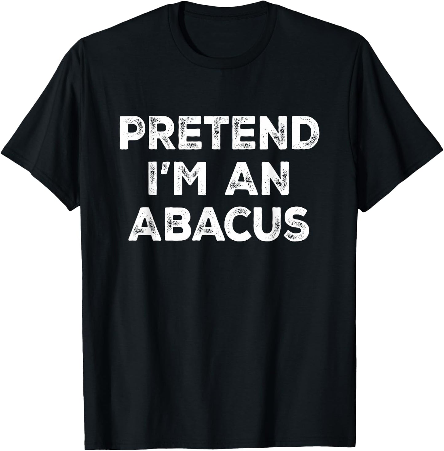 Pretend I'm An Abacus Lazy Halloween Costume T-Shirt - T-Shirt | Black