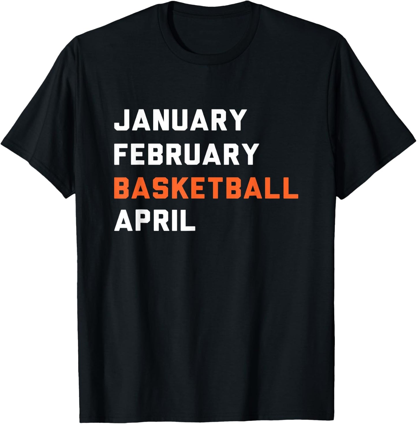 January February Basketball April - Madness College T-Shirt - T-Shirt | Black