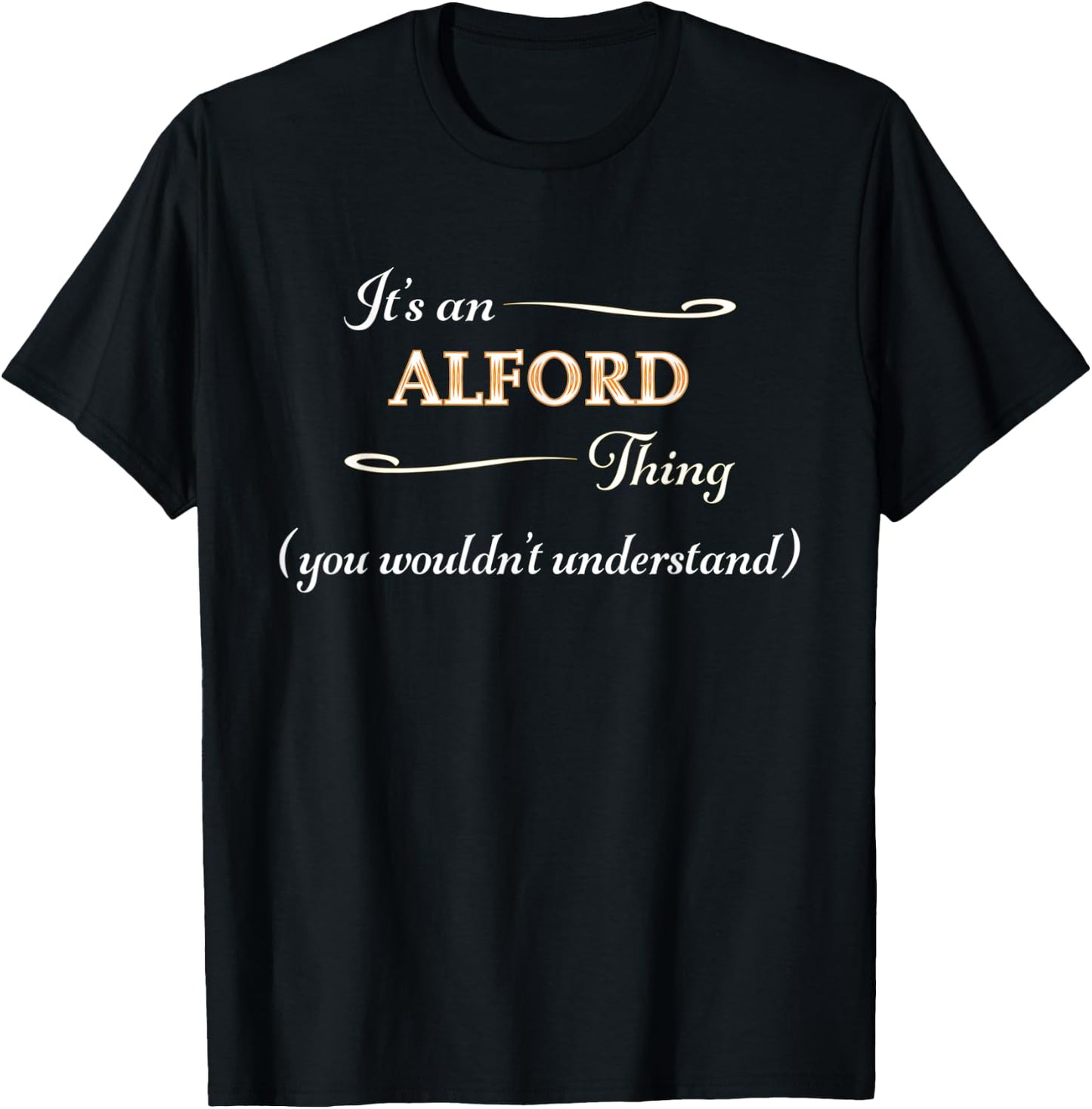 It's an ALFORD Thing You Wouldn't Understand | Name Gift T-Shirt - T-Shirt | Black