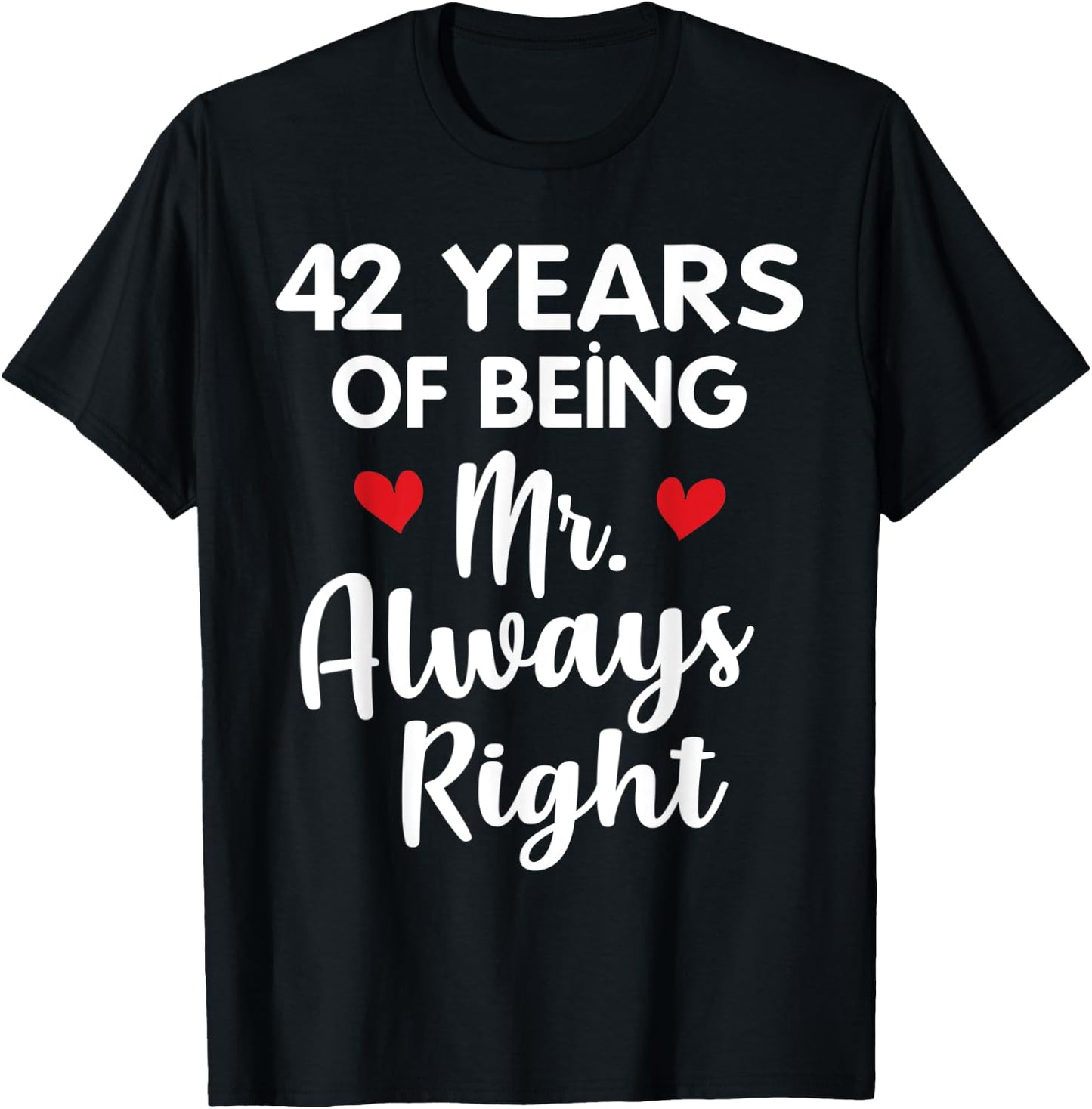 Mr Always Right 42nd Wedding Anniversary Gift Husband T-Shirt - T-Shirt | Black