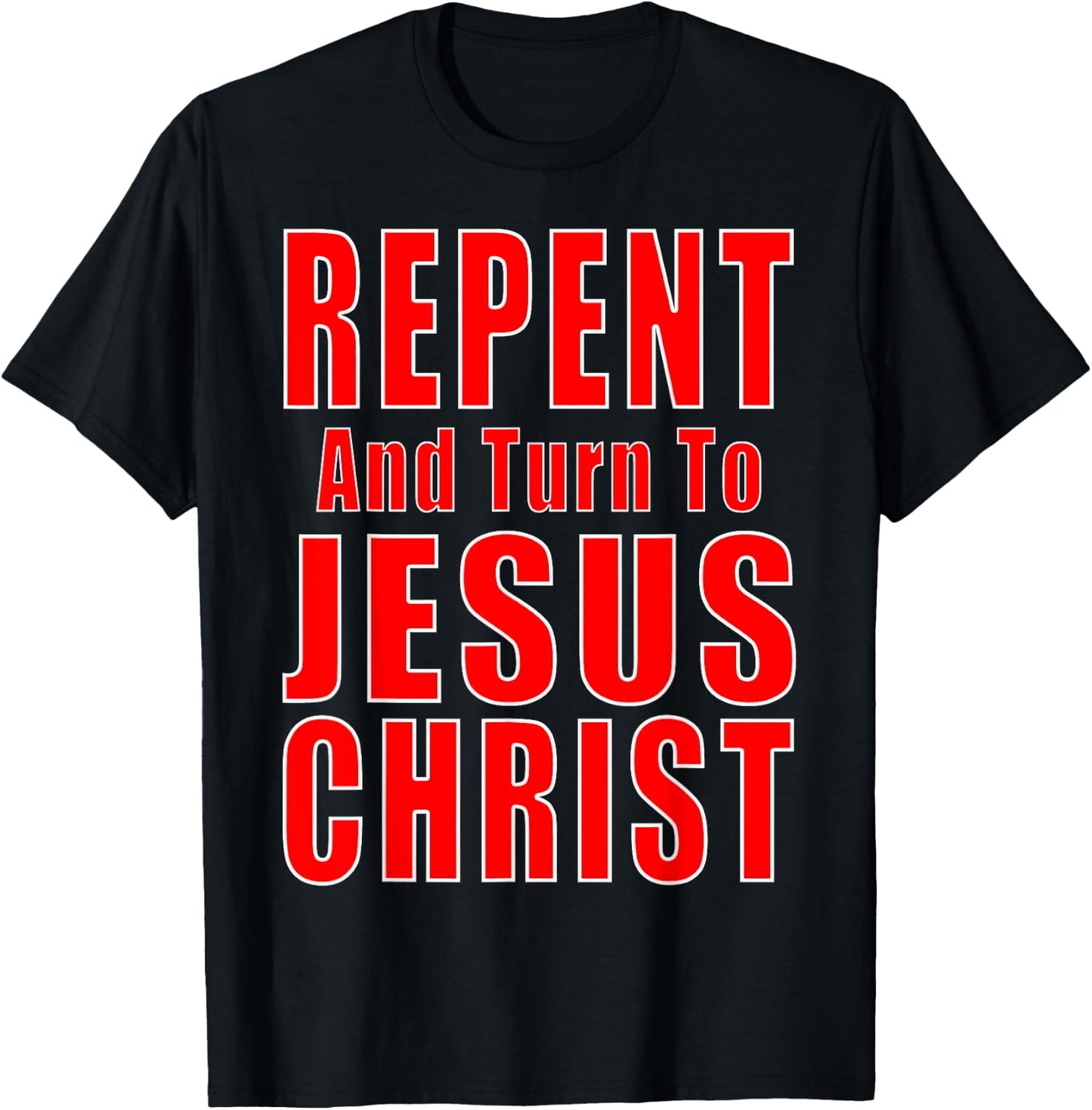 Repent & Believe in Jesus Christ Christian Evangelism Repent T-Shirt - T-Shirt | Black