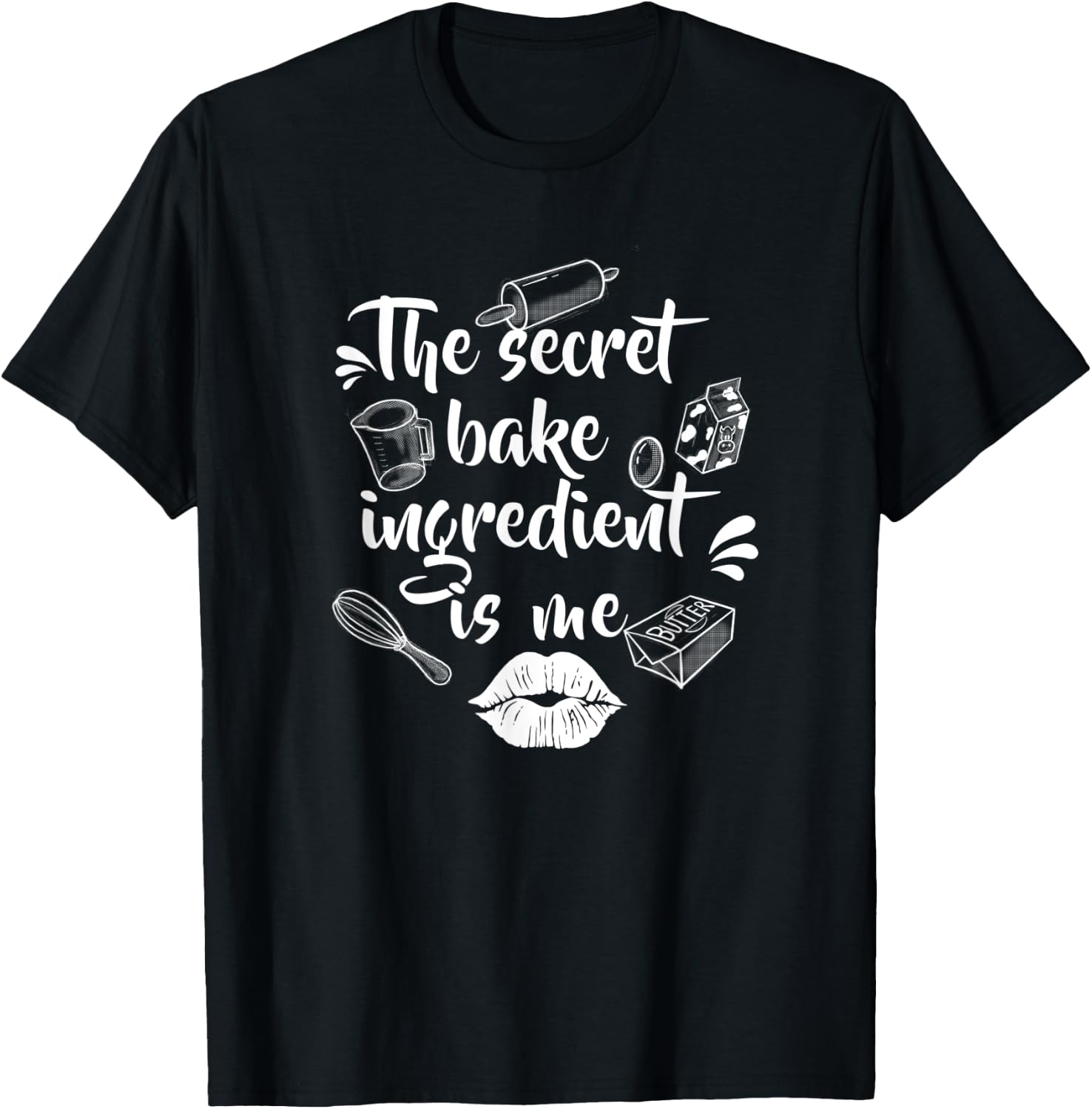 The secret baking ingredient is me | Bakery or hobby baker T-Shirt - T-Shirt | Black