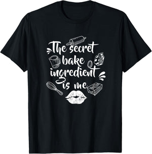 The secret baking ingredient is me | Bakery or hobby baker T-Shirt - T-Shirt | Black
