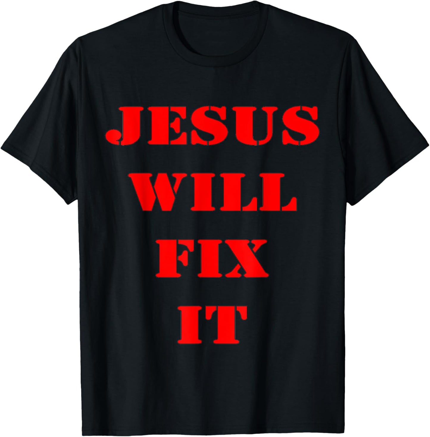 Jesus Will Fix It T-Shirt - T-Shirt | Black