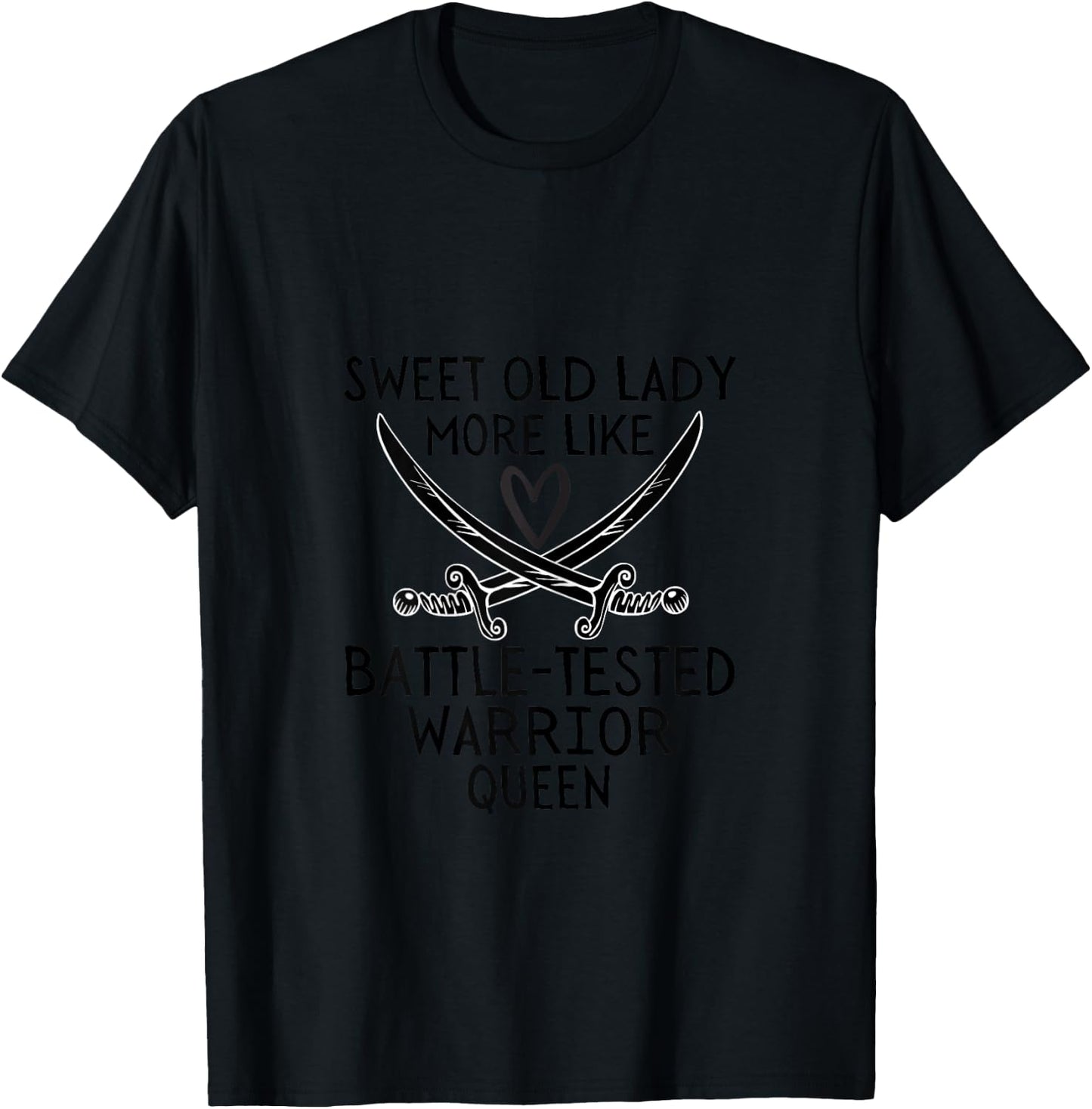 Funny Sweet Old Lady More Like Battle-Tested Warrior Queen T-Shirt - T-Shirt | Black