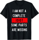 Funny I Am Not A Complete Idiot Some Parts Are Missing Gift T-Shirt - T-Shirt | Black