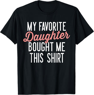 My Favorite Daughter Bought Me This Shirt Cute Gifts Dad Mom T-Shirt - T-Shirt | Black