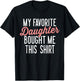 My Favorite Daughter Bought Me This Shirt Cute Gifts Dad Mom T-Shirt - T-Shirt | Black