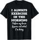 Funny Gym Workout I Always Exercise In The Morning Joke T-Shirt - T-Shirt | Black