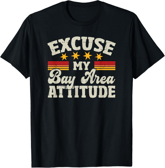 Excuse My Bay Area Attitude Women Bay Area T-Shirt - T-Shirt | Black