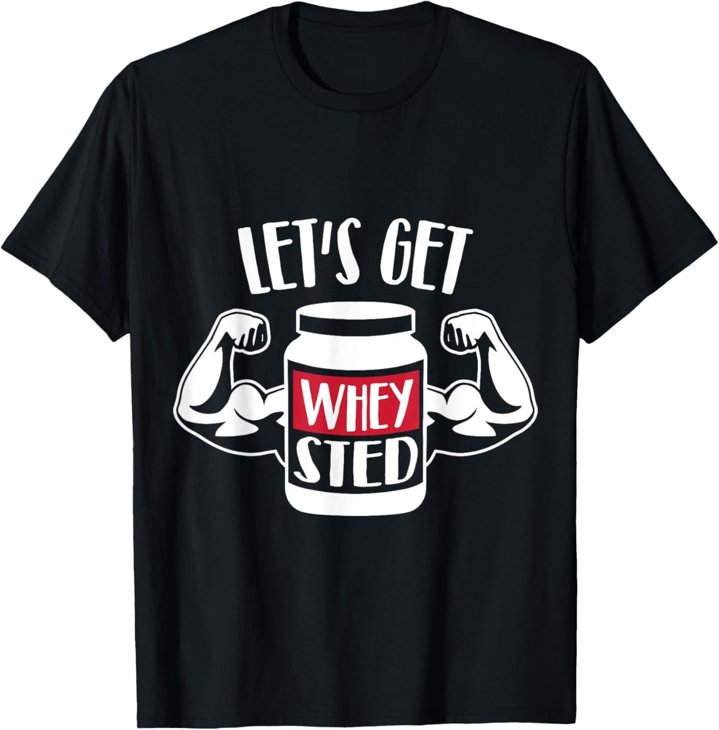 Let's get Whey-sted T-Shirt - T-Shirt | Black