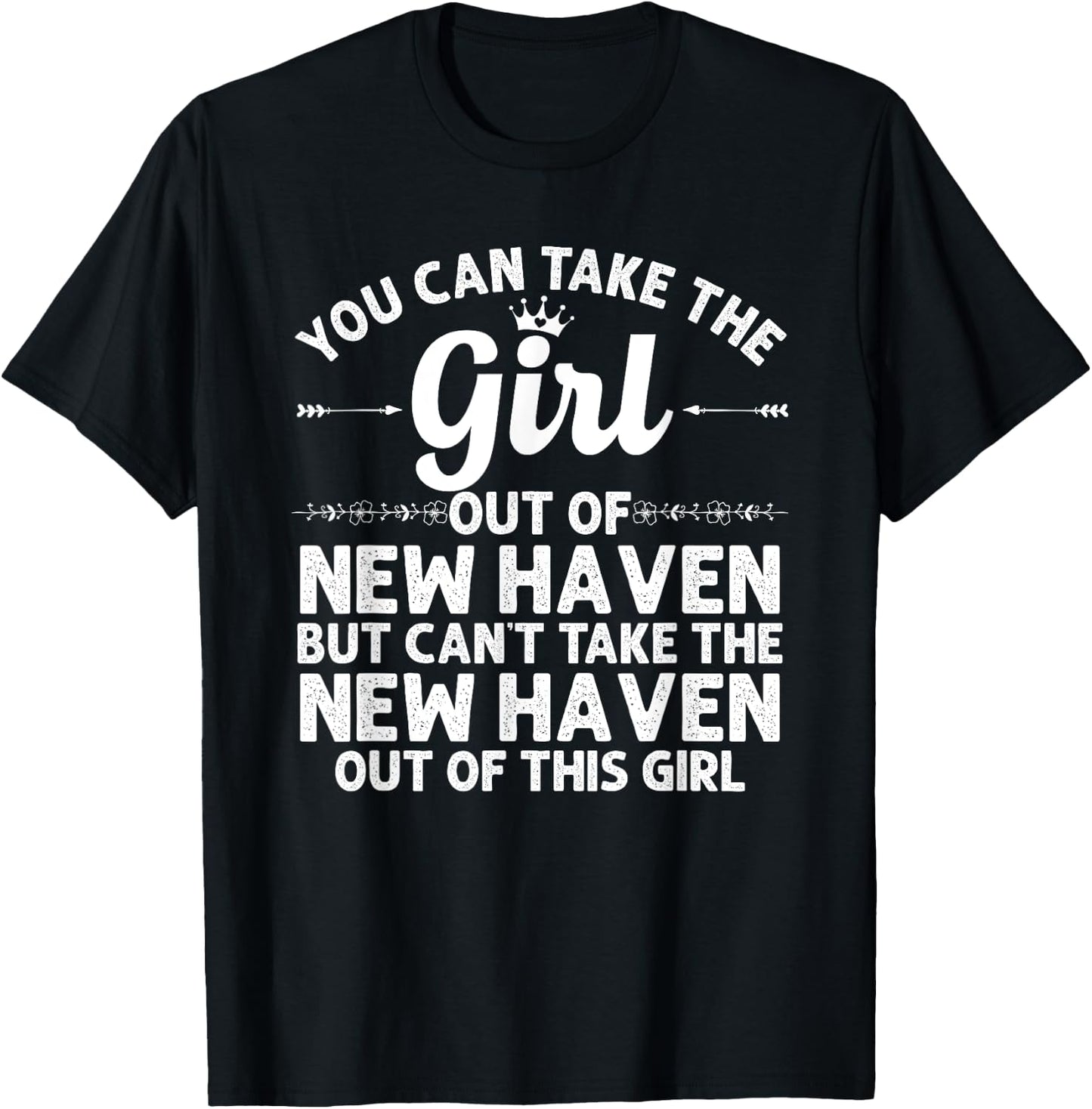 Girl Out Of NEW HAVEN CT CONNECTICUT Gift Funny Home Roots T-Shirt - T-Shirt | Black