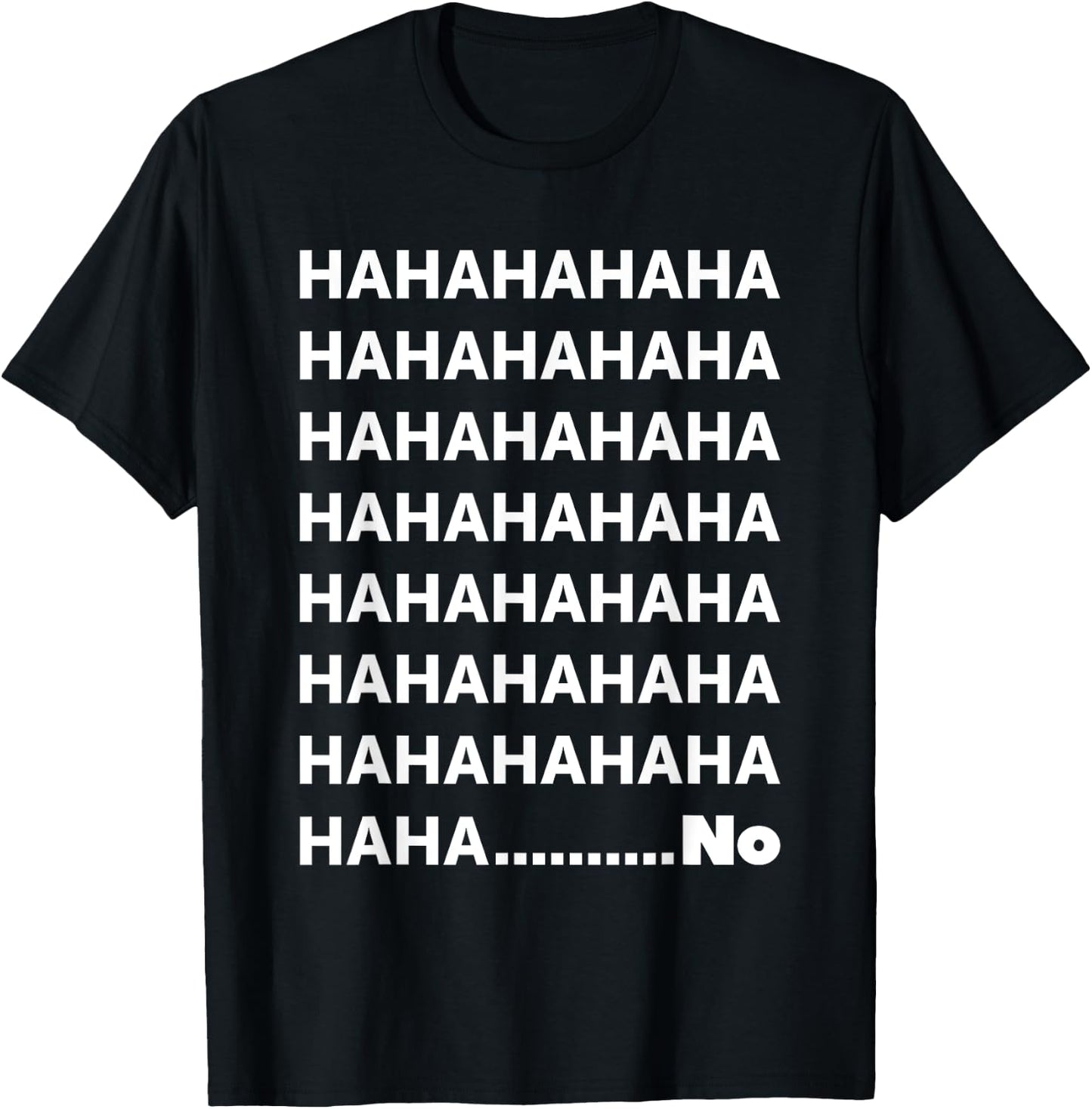 Hahaha No Funny T-Shirt - T-Shirt | Black