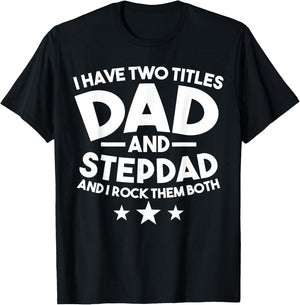 I have two titles Dad and Stepdad Stepfather T-Shirt - T-Shirt | Black