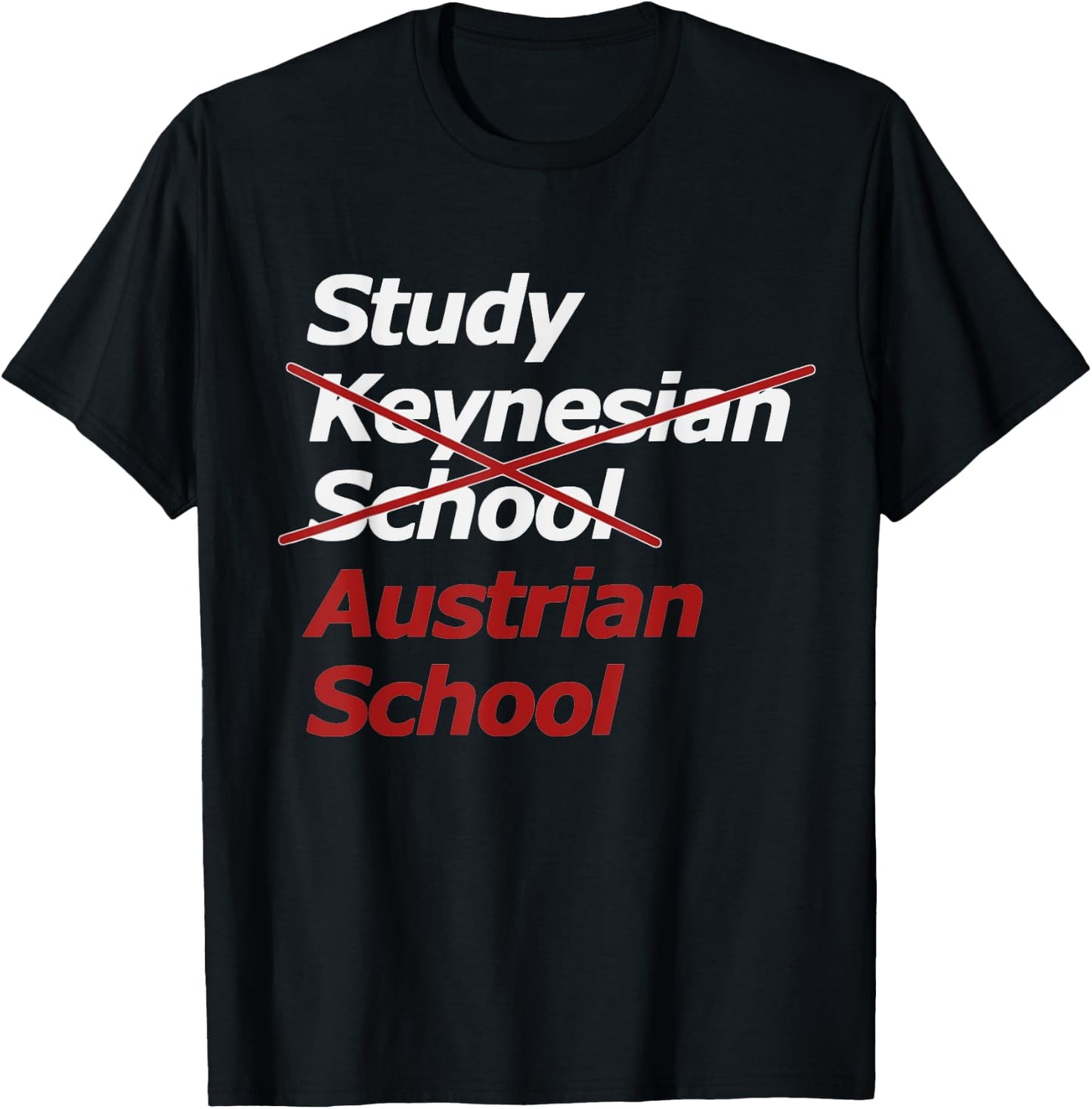 Keynesian School? Austrian School of Economics! T-Shirt - T-Shirt | Black