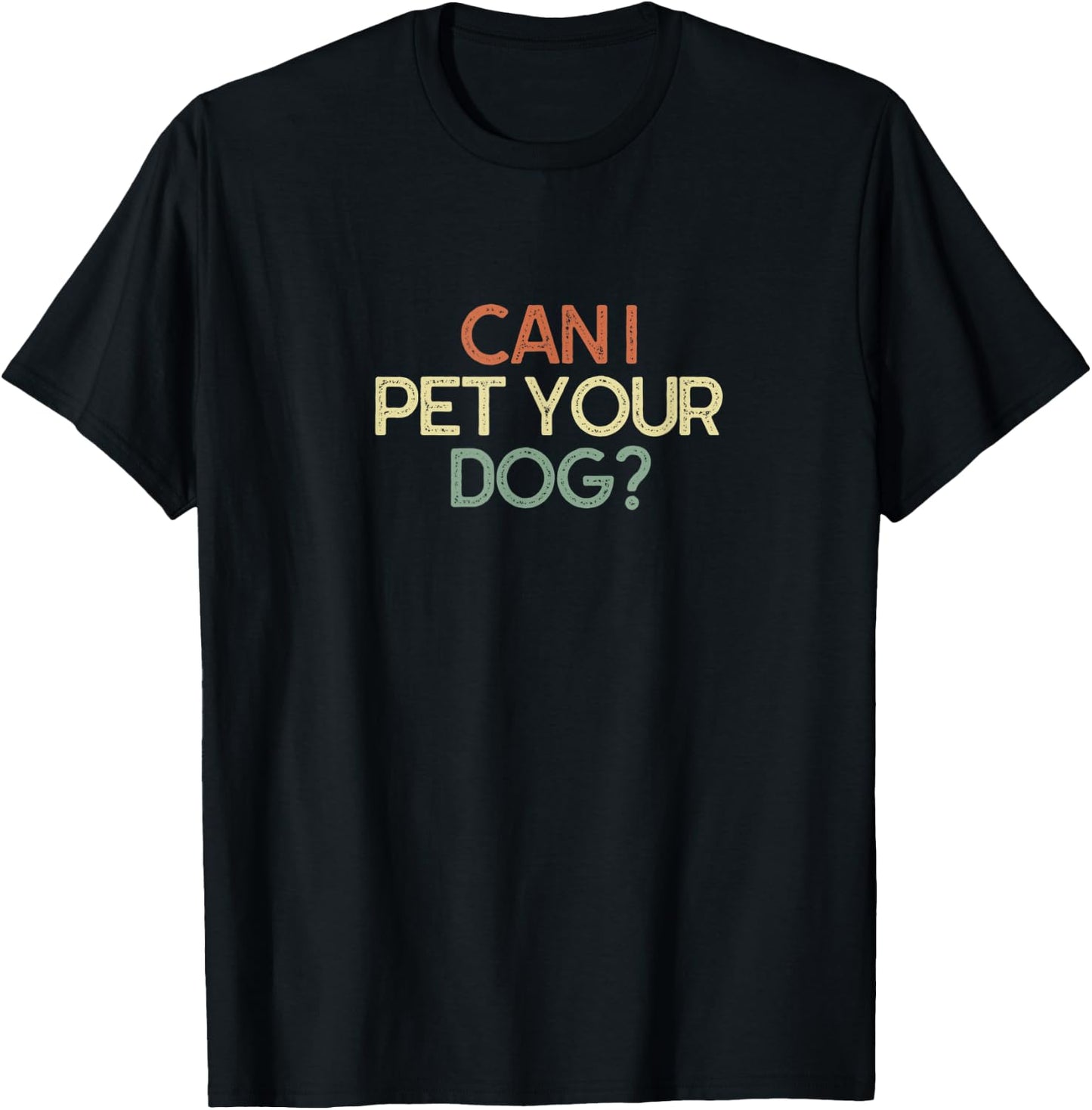 Can I Pet Your Dog Funny Gift T-Shirt - T-Shirt | Black